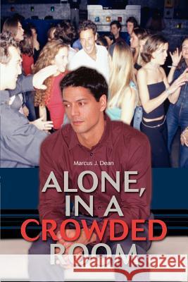 Alone, In a Crowded Room Marcus J. Dean 9780595398850 iUniverse - książka