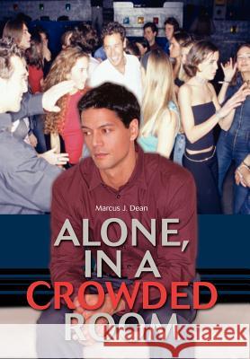 Alone, In a Crowded Room Marcus J. Dean 9780595677511 iUniverse - książka