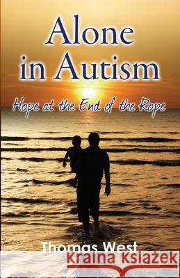 Alone in Autism: Hope at the End of the Rope Thomas West 9781513668130 Thomas West - książka