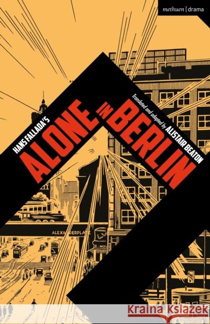 Alone in Berlin Alistair Beaton (Playwright, UK)   9781350172401 Methuen Drama - książka