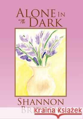 Alone In The Dark Shannon Britton 9781469192635 Xlibris Corporation - książka