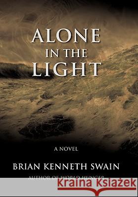 Alone in the Light Brian Kenneth Swain 9781450295086 iUniverse.com - książka