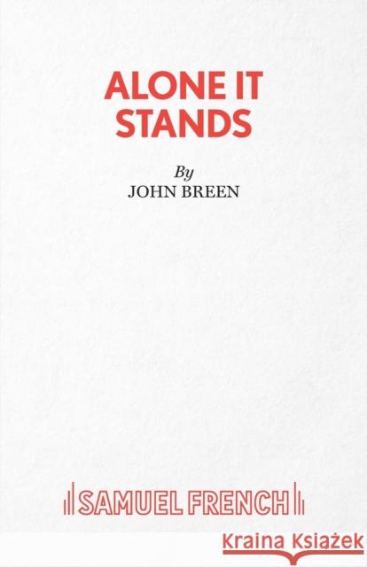 Alone it Stands John Breen 9780573019883 Samuel French Ltd - książka