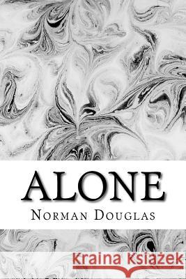 Alone: (Norman Douglas Classics Collection) Douglas, Norman 9781508700562 Createspace - książka