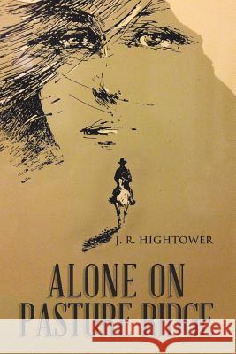 Alone on Pasture Ridge J R Hightower 9781532040481 iUniverse - książka