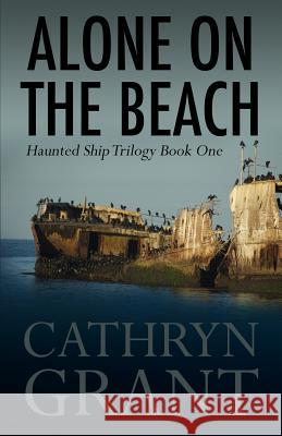 Alone on the Beach: The Haunted Ship Trilogy Book One Cathryn Grant 9781943142170 D2c Perspectives - książka