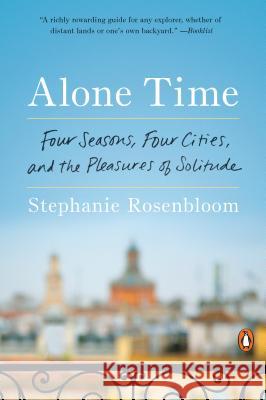 Alone Time: Four Seasons, Four Cities, and the Pleasures of Solitude Stephanie Rosenbloom 9780399562327 Penguin Books - książka