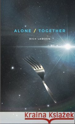 Alone / Together Rich Lawden   9781291956115 Lulu Press Inc - książka