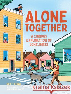 Alone Together: A Curious Exploration of Loneliness Petti Fong Jonathan Dyck 9781459837232 Orca Book Publishers - książka