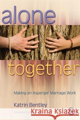 Alone Together: Making an Asperger Marriage Work Bentley, Katrin 9781843105374  - książka