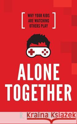 Alone Together: Why Your Kids Are Watching Others Play R. K. Holliday 9781090861467 Independently Published - książka