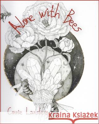 Alone with Bees Connie Lansberg Francesca Baerald 9781087867267 Connie Lansberg Author and Musician - książka