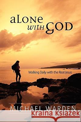 Alone With God Michael Warden 9780615244174 Ascent Books & Media - książka