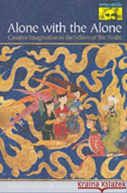 Alone with the Alone: Creative Imagination in the Sūfism of Ibn 'Arabī Corbin, Henry 9780691058344 Princeton University Press - książka