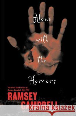Alone with the Horrors: The Great Short Fiction of Ramsey Campbell 1961-1991 Ramsey Campbell 9780765307682 Tor Books - książka