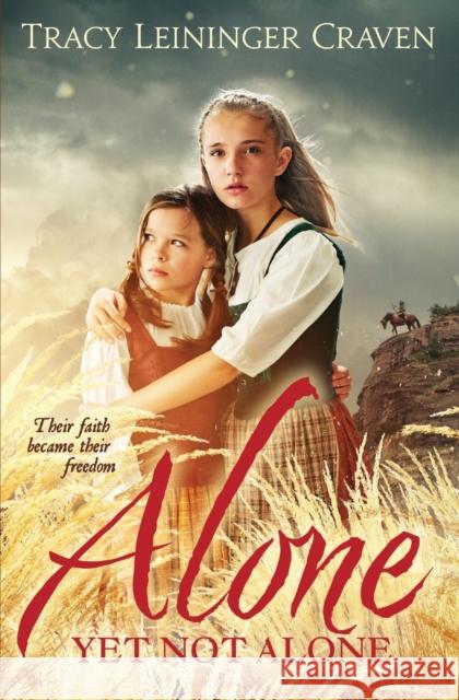 Alone Yet Not Alone: Their Faith Became Their Freedom Craven, Tracy Leininger 9780310700081 Zonderkidz - książka