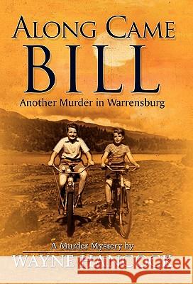 Along Came Bill Wayne Hancock 9781453598016 Xlibris Corporation - książka