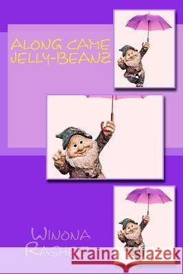 Along Came Jelly-Beanz Winona Rasheed 9781483949055 Createspace - książka