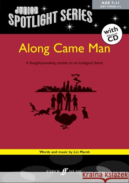 Along Came Man: A Thought-Provoking Cantata on an Ecological Theme, Book & CD Marsh, Lin 9780571532483 FABER MUSIC - książka