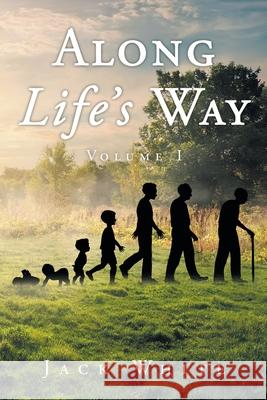 Along Life's Way: Volume 1 Jack White 9781639033782 Christian Faith Publishing, Inc - książka