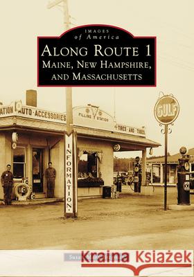 Along Route 1: Maine, New Hampshire, and Massachusetts Susan Bregman 9781467109956 Arcadia Publishing (SC) - książka