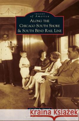 Along the Chicago South Shore & South Bend Rail Line Cynthia L Ogorek 9781531663858 Arcadia Publishing Library Editions - książka