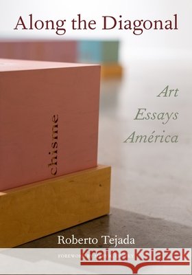 Along the Diagonal: Art/Essays/America Roberto Tejada 9781531513290 Fordham University Press - książka