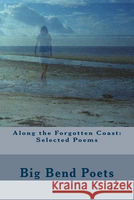 Along the Forgotten Coast: Selected Poems Big Bend Poets Patricia L. Stevenson 9781497466586 Createspace - książka