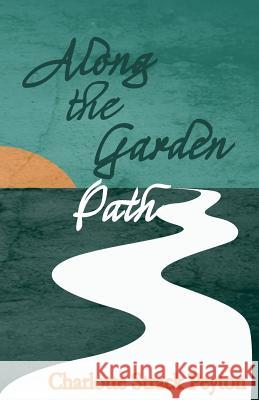 Along the Garden Path Charlotte Strack Peyton 9781530089178 Createspace Independent Publishing Platform - książka