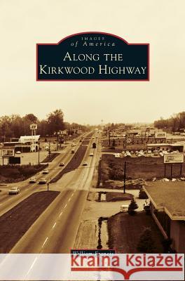 Along the Kirkwood Highway William Francis 9781531673109 Arcadia Library Editions - książka