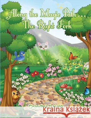Along the Magic Path . . . The Right Fork Grandma Laurie 9781716545948 Lulu.com - książka