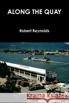 Along the Quay Robert Reynolds 9781365018084 Lulu.com - książka