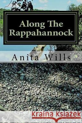 Along The Rappahannock: The Homeland of the Nanzatico (Nantaughtacund) Indian Nat Wills, Anita L. 9781975688035 Createspace Independent Publishing Platform - książka