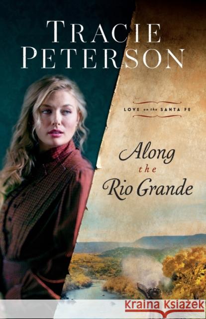 Along the Rio Grande Tracie Peterson 9780764237294 Bethany House Publishers - książka