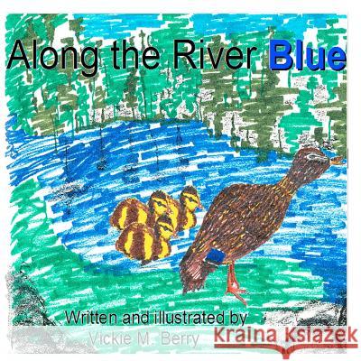 Along the River Blue by Vickie M. Berry MS Vickie Monette Berry 9781478277194 Createspace - książka