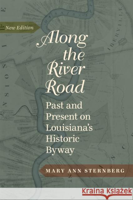 Along the River Road: Past and Present on Louisiana's Historic Byway Mary Ann Sternberg 9780807152058 Louisiana State University Press - książka