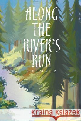 Along the River's Run John T. Shaffer 9781484188774 Createspace - książka