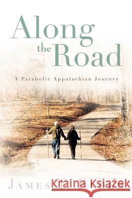 Along the Road: A Parabolic Appalachian Journey Elder, James T. 9781449766412 WestBow Press - książka
