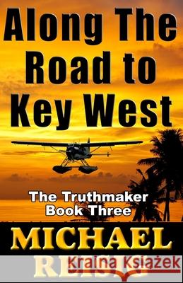 Along The Road To Key West Reisig, Michael 9780971369467 Clear Creek Press - książka