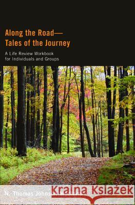 Along the Roadtales of the Journey: A Life Review Workbook for Individuals and Groups N. Thomas Johnson-Medland 9781610971966 Resource Publications - książka