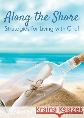 Along the Shore: Strategies for Living with Grief Cheryl Lynn West   9781949935813 Orange Blossom Publishing - książka