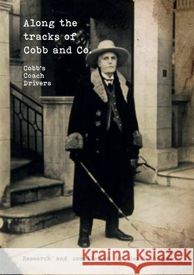 Along the tracks of Cobb and Co. - Cobb's Coach Drivers Hazel T. Johnson 9780646870106 Hazel Johnson - książka