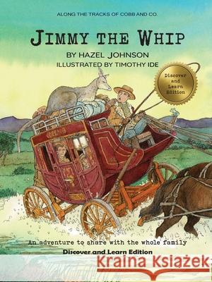 Along the tracks of Cobb and Co. - Jimmy the Whip (Discover and Learn Edition) Hazel T. Johnson Timothy Ide 9780645975970 Cobb and Co. Heritage Books - książka