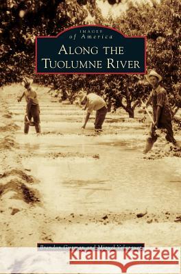 Along the Tuolumne River Brandon Guzman Miguel Velazquez 9781531677381 Arcadia Library Editions - książka