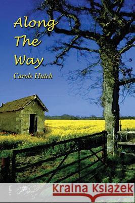 Along The Way Hutch, Carole 9780759664067 Authorhouse - książka