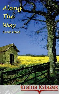 Along The Way Hutch, Carole 9780759664074 Authorhouse - książka