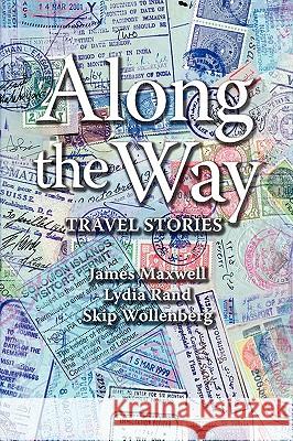 Along the Way James Maxwell Lydia Rand Skip Wollenberg 9781436373104 Xlibris Corporation - książka