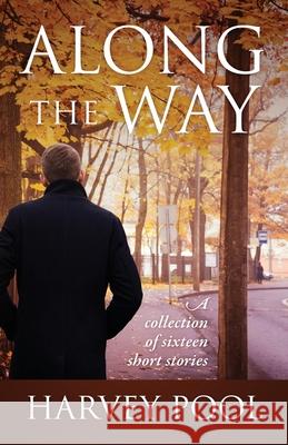 Along the Way: A collection of sixteen short stories Harvey Pool 9781977226983 Outskirts Press - książka