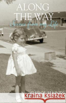 Along the Way: Scenes from My Life Carol Haines 9781937508548 Bearhead Publishing - książka