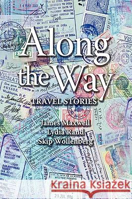 Along the Way: Travel Stories Maxwell, James 9781436373111 Xlibris Corporation - książka